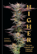 Higher: The Lore, Legends, and Legacy of Cannabis - Hardcover